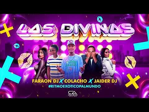 LAS DIVINAS - FARAON DJ ✘ COLACHO ✘ JAIDER DJ (RITMO EXÓTICO)