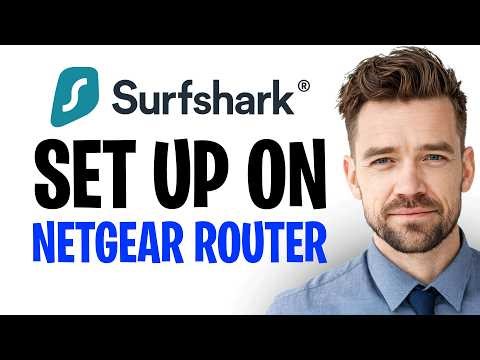 How To Set Up Surfshark VPN On Netgear Router (2026 Full Guide) ✅