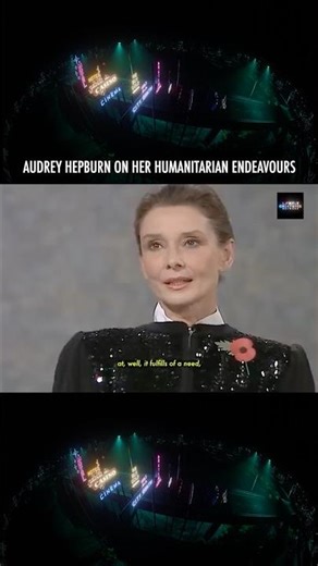 AUDREY HEPBURN ON HER HUMANITARIAN ENDEAVOURS
