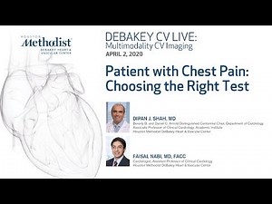 Patient with Chest Pain: Choosing the Right Test (Dipan J. Shah, MD, Faisal Nabi, MD) April 2, 2020