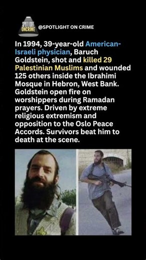39 year old American Israeli physician, Baruch Goldstein, Murdered 29 Palestinian Muslims