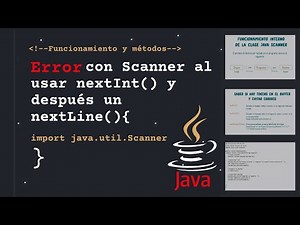 Funcionamiento de la clase scanner, métodos y como evitar errores al usar nextInt y nextLine 1/3