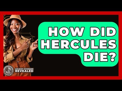 How Did Hercules Die? - Ancient Wonders Revealed