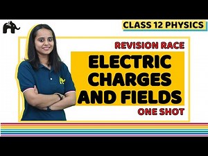 Electric Charges And Fields Class 12 Physics NCERT Chapter 1 | Revision | One Shot