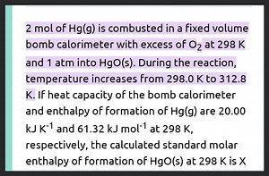 2 mol of Hg(g) is combusted in a fixed volume bomb calorimeter ... | Filo