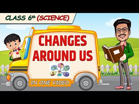 Changes around us || Full Chapter in 1 Video || Class 6th Science || Champs Batch