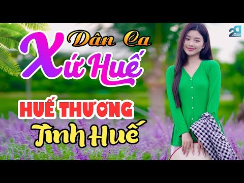 Huế Thương, Tình Huế - Dân Ca Xứ Huế Mới Cóng 2025 - LK Dân Ca Trữ Tình Miền Trung - Xứ Nghệ