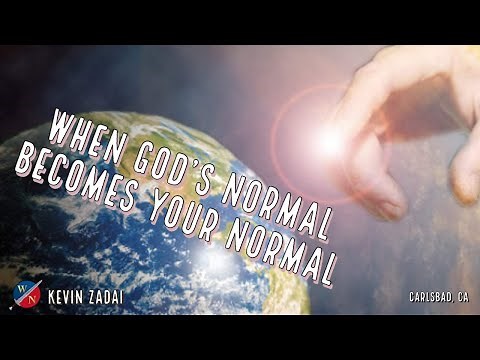 When God's Normal Becomes Your Normal | Kevin Zadai