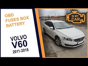 Where to find the diagnostic port OBD2, fuses box and battery in VOLVO V60 [2011-2018]