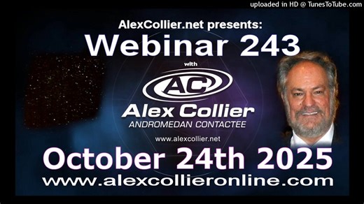 🎥💻🗣️ [IMPORTANT WEBINAR!] Alex Collier is hosting his 243rd TWO-HOUR LIVE webinar, including Questions and Answers, on Friday, October 24th, 2025. Topics will include Current Stat., The Cost of Freedom, Topics: Current Stat., How to Handle Sudden Change, Stepping into Leadership and After the Noise Goes Silent, What Really Matters, and Much More! Exclusively live at 2pm Eastern, 1pm Central, 12pm Mountain, and 11am Pacific. Alex said, “You're not going to want to miss next Friday. I have a lo