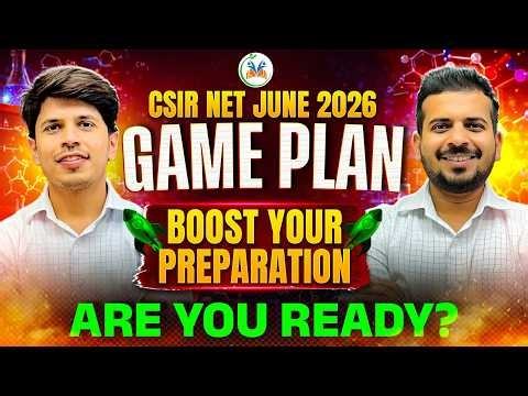 CSIR NET JUNE 2026 GAME PLAN BOOST YOUR PREPARATION ARE YOU READY?