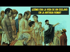 ¿Cómo era la vida de un esclavo en la antigua Roma?