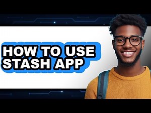 How to Use Stash App (Updated)