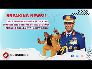 EMBARAMBAMBA NEW SONG IN MOURNING THE LATE CDF FRANCIS OGOLLA I EMBARAMBAMBA I KDF