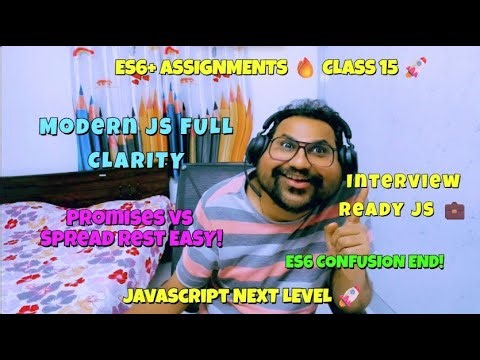 CLASS 15 🔥 ES6+ Assignments Explained | Modern #javascript Interview Ready #easytoupgrade