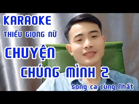 CHUYỆN CHÚNG MÌNH 2 - Song Ca Thiếu Giọng Nữ - SONG CA CÙNG NHẤT