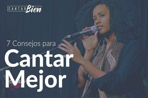 7 Consejos para Cantar Mejor - CantarBien