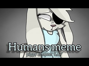 Humans | animation meme | piggy chapter 5,6,7