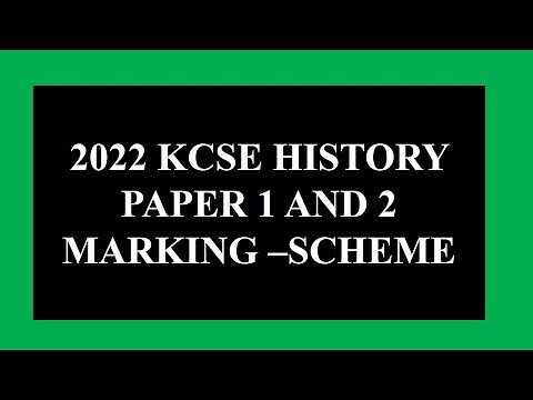 KCSE 2022 HISTORY PAPER 1 AND 2 - marking scheme