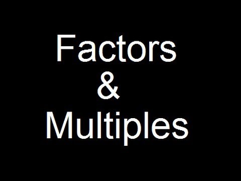 What are Factors and What are Multiples ?