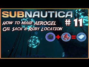Subnautica EP11 Aerogel ! Ruby and Gel sack locations