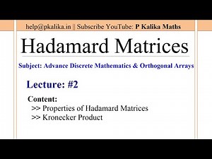 Hadamard Matrices Lect.-02 || Properties of Hadamard Matrices & Kronecker Product