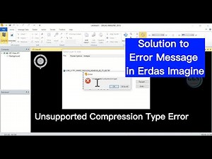 Erdas Imagine: How To Solve Erdas Imagine Unsupported Compression Type Error Message