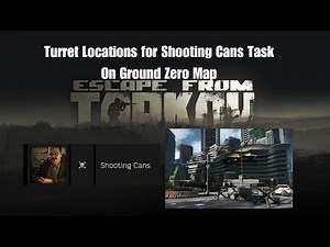 Turret Locations for Shooting Cans Task From Prapor - Ground Zero Map - Patch 0.14
