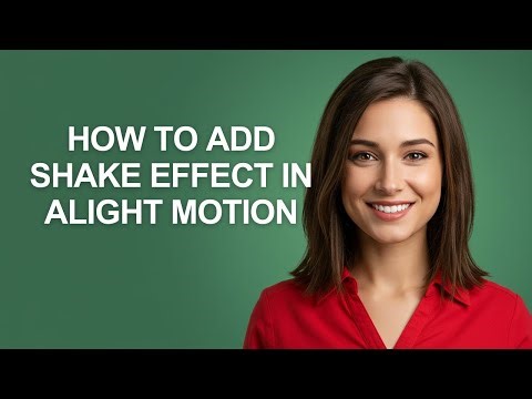 How To Add Shake Effect In Alight Motion - AshleyHowTo