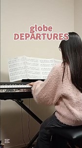 globe DEPARTURES.ピアノ練習 #ピアノ