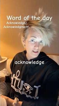 Acknowledge/ Acknowledgment WORD OF THE DAY￼￼