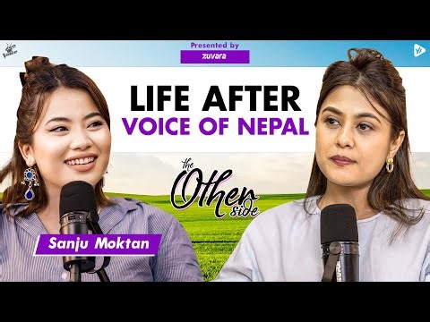 My life changed after Voice of Nepal - ‪@sanjumoktan1756‬ THE OTHERSIDE PODCAST
