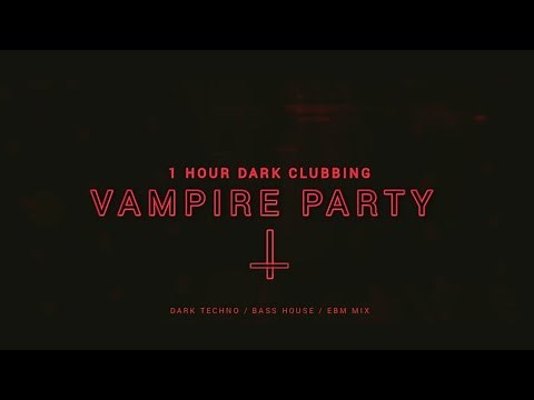 Vampire Party 1 Hour Dark Clubbing Bass House Dark Techno Mix