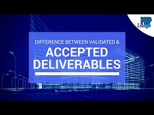 Difference between Validated or Verified and Accepted Deliverables