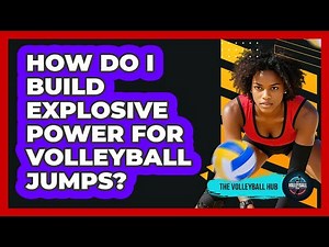 How Do I Build Explosive Power For Volleyball Jumps?