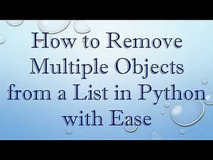 How to Remove Multiple Objects from a List in Python with Ease
