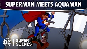 Superman: The Animated Series - Superman Meets Aquaman | Super Scenes | DC - The Global Herald