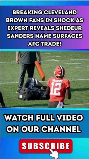 BREAKING: Cleveland Brown FANS IN SHOCK As EXPERT REVEALS Shedeur Sanders NAME SURFACES AFC TRADE!