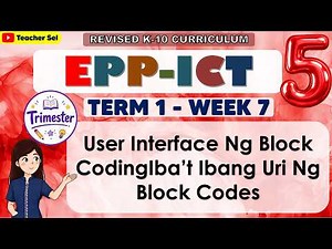 EPP ICT 5 Term 1 Week 7 Revised K-12 User Interface Ng Block CodingIba’t Ibang Uri Ng Block Codes