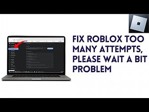 How To Fix Roblox Too Many Attempts, Please Wait A Bit | Easy Method!