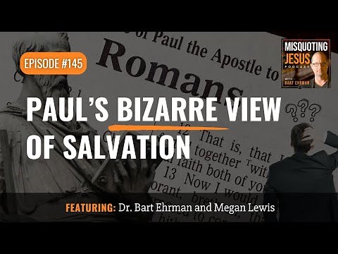 Paul's Bizarre Views on Salvation: Exploring the Apostle's Contradictory Explanations