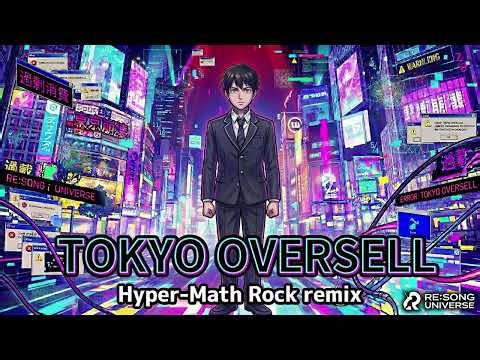 kiyu - TOKYO OVERSELL｜Hyper-Math Rock Universe｜RE:SONGUNIVERSE