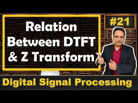 Relation Between DTFT & Z Transform | Dirichlet’s Conditions for DTFT