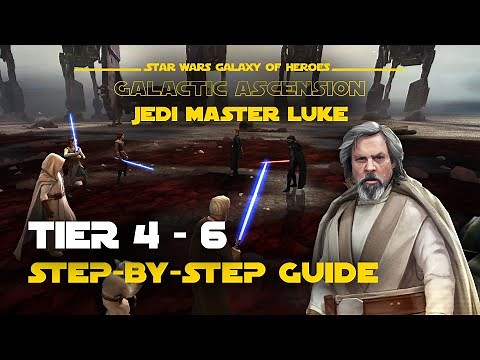 Tier 4, 5 & 6 guide for JML Galactic Ascension - GL Jedi Master Luke Legend Event | SWGOH
