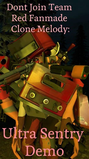 Dont join team red fanmade clone melody: The Ultra Sentry Demo