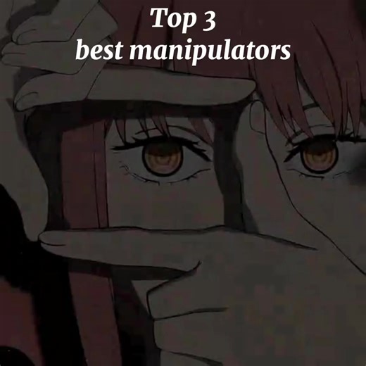 Top 3 Best Manipulators in Anime