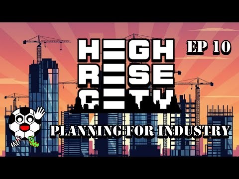 Planning For Industry District. Highrise City EP 10