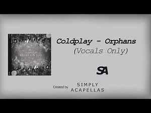 Coldplay - Orphans (Acapella - Vocals Only)