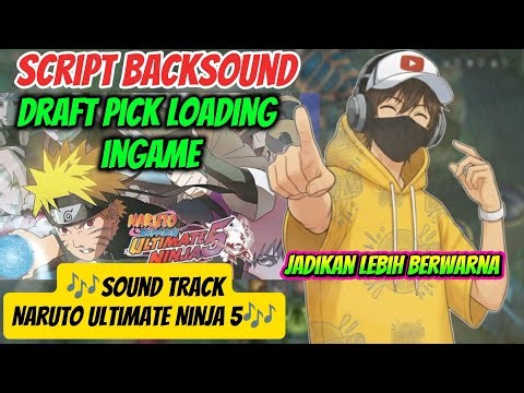 Script Backsound Naruto Ultimate Ninja 5 Draft Pick_Screen Loading_InGame | Mobile Legends