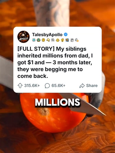 [FULL STORY] My siblings inherited millions from dad, I got $1 and 3 months later, they are begging me to come back #redditstory #story #goviral #fyp
